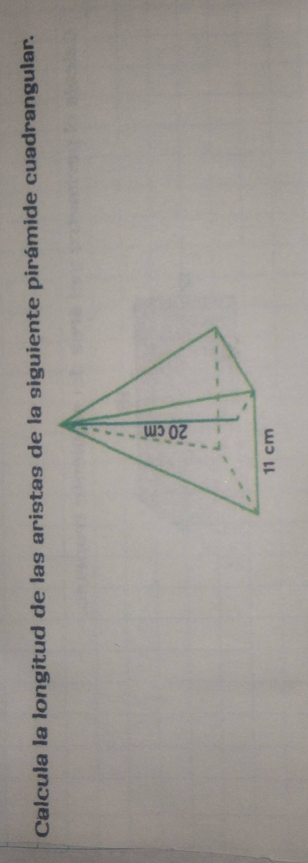 Calcula la longitud de las aristas de la siguiente pirámide cuadrangular.