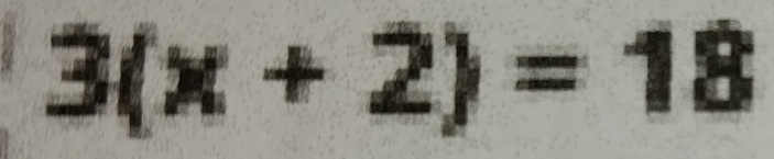 3(x+2)=18