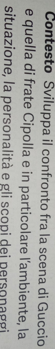 Contesto Sviluppa il confronto fra la scena di Guccio 
e quella di frate Cipolla e in particolare l’ambiente, la 
situazione, la personalità e gli scopi dei personaggi