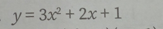 y=3x^2+2x+1