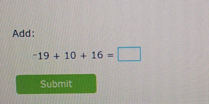 Add:
-19+10+16=□
Submit