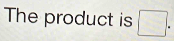 The product is □.