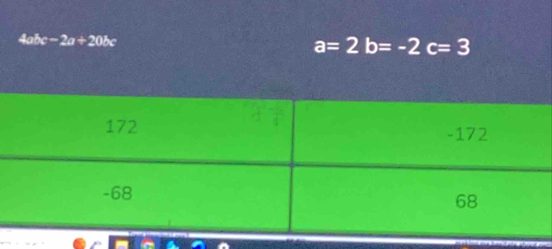 4abc-2a+20bc
a=2b=-2c=3