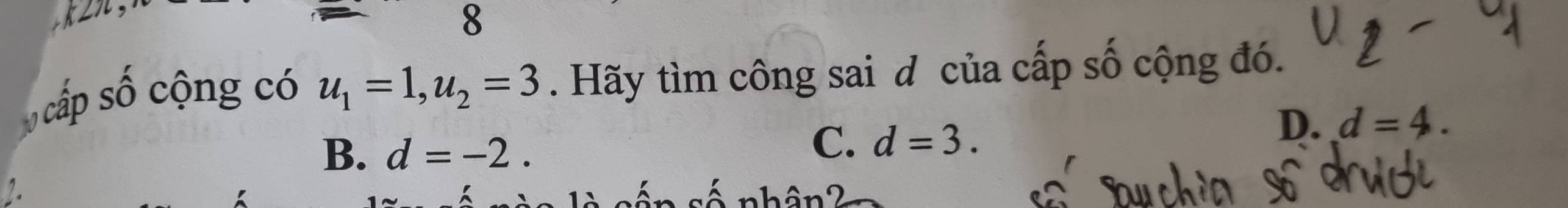 số cộng có u_1=1, u_2=3. Hãy tìm công sai đ của cấp số cộng đó.
B. d=-2.
C. d=3.
D. d=4. 
2.
sân số nhân2