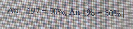 Au-197=50% , Au 198=50%