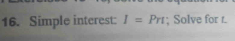 Simple interest: I=Prt; Solve for 1.