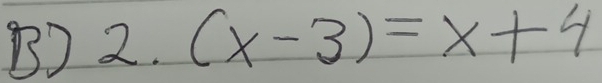 2.(x-3)=x+4