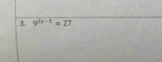 9^(2x-5)=27