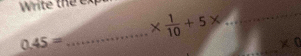 Write the exp 
_ *  1/10 +5* _
0.45=
_ * 0