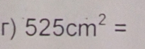 г) 525cm^2=