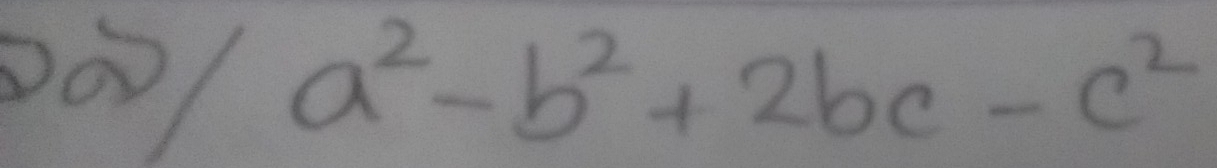 001 a^2-b^2+2bc-c^2