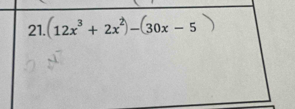 12x³ + 2x²)-(30x - 5