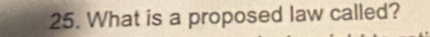 What is a proposed law called?