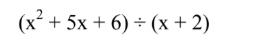 (x^2+5x+6)/ (x+2)