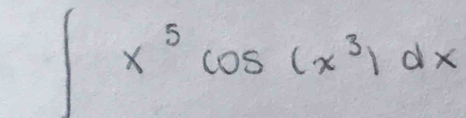 ∈t x^5cos (x^3)dx