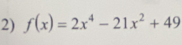 f(x)=2x^4-21x^2+49