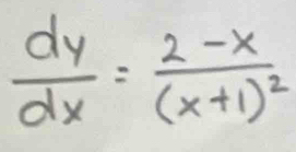  dy/dx =frac 2-x(x+1)^2