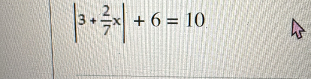 |3+ 2/7 x|+6=10