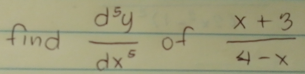 find  d^5y/dx^5  of  (x+3)/4-x 