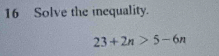 Solve the inequality.
23+2n>5-6n