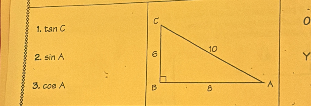 0 
1. tan C
2. sin A Y
3. cos A