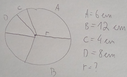 A=6cm
B=12cm
c=4cm
D=8cm
B r= 1