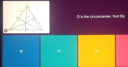 D is the circumcenter, find DG
19
17
15