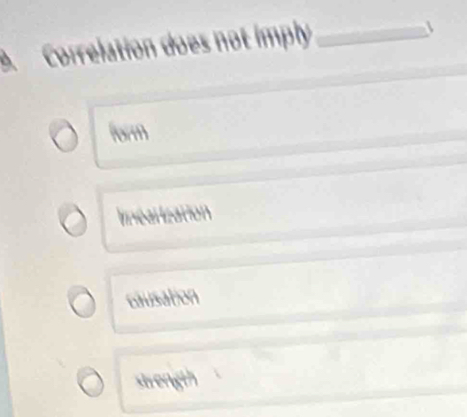Correlation does not imply_
form
linéarization
causation
strength