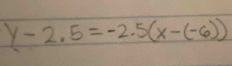 y-2.5=-2.5(x-(-6))