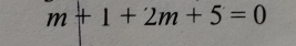 m+1+2m+5=0