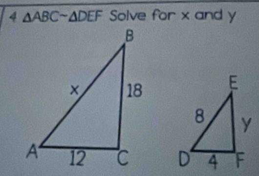 △ ABCsim △ DEF Solve for x and y