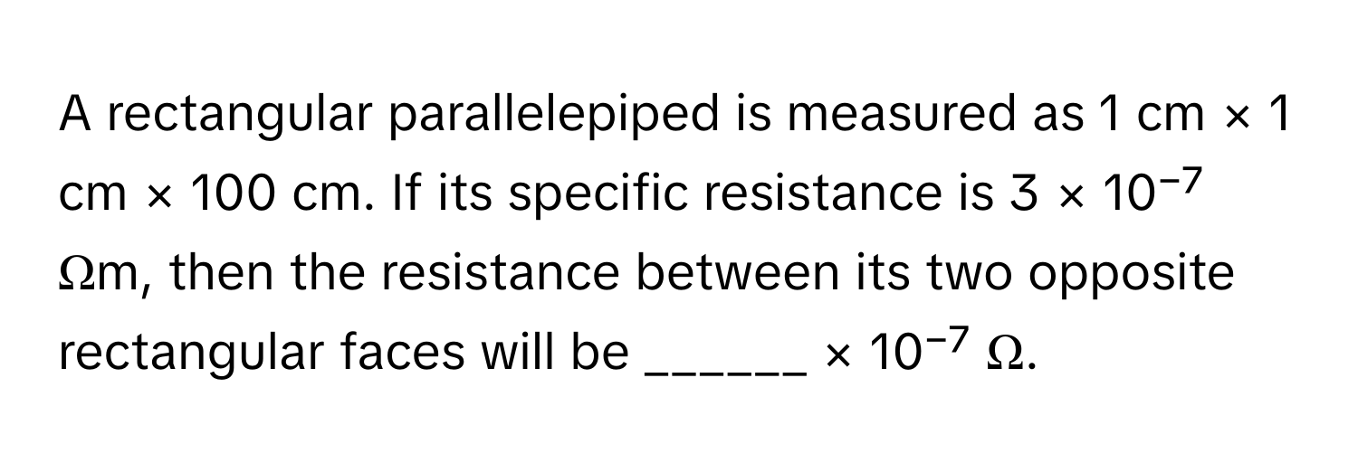 Solved: A rectangular parallelepiped is measured as 1 cm × 1 cm × 100 ...