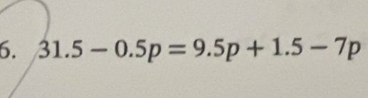 31.5-0.5p=9.5p+1.5-7p