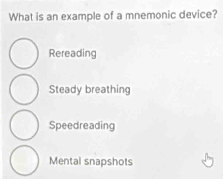Solved: What is an example of a mnemonic device? Rereading Steady ...