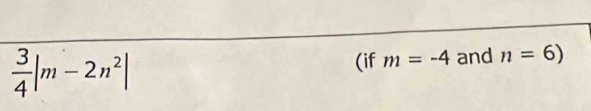  3/4 |m-2n^2| (if m=-4 and n=6)