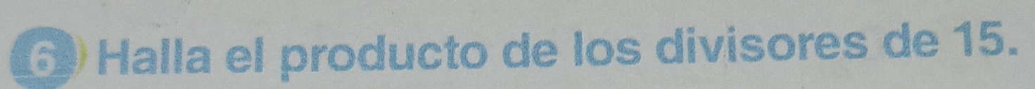 Halla el producto de los divisores de 15.