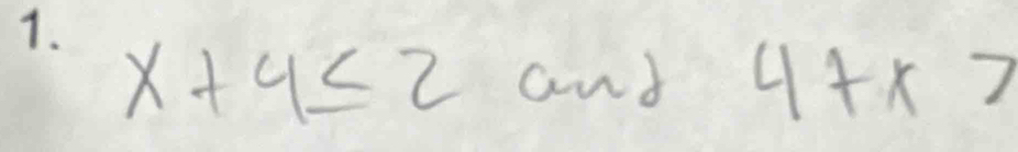x+4≤slant 2 and 4+x>