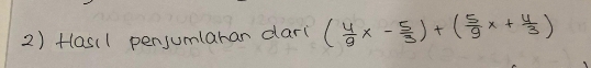 Hlas(1 pensumlarar dar( ( 4/9 x- 5/3 )+( 5/9 x+ 4/3 )