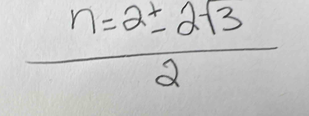  n=2± 2sqrt(3)/2 