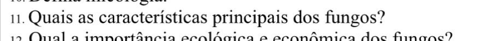 Quais as características principais dos fungos? 
u a Qual a importância ecológica e econômica dos fungos?