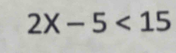 2X-5<15</tex>