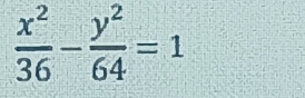  x^2/36 - y^2/64 =1