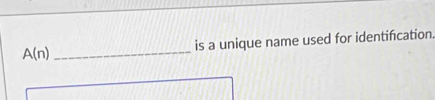 A(n) _is a unique name used for identification.