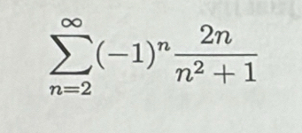 sumlimits _(n=2)^(∈fty)(-1)^n 2n/n^2+1 