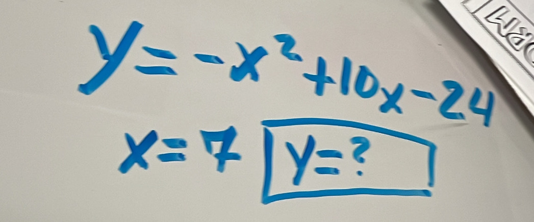 y=-x^2+10x-24
x=7 y=