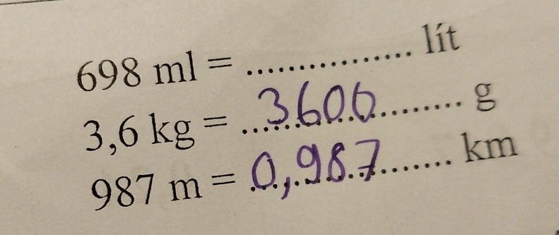 lít
698ml=
_ 
_g 
_
3,6kg=
km
987m=