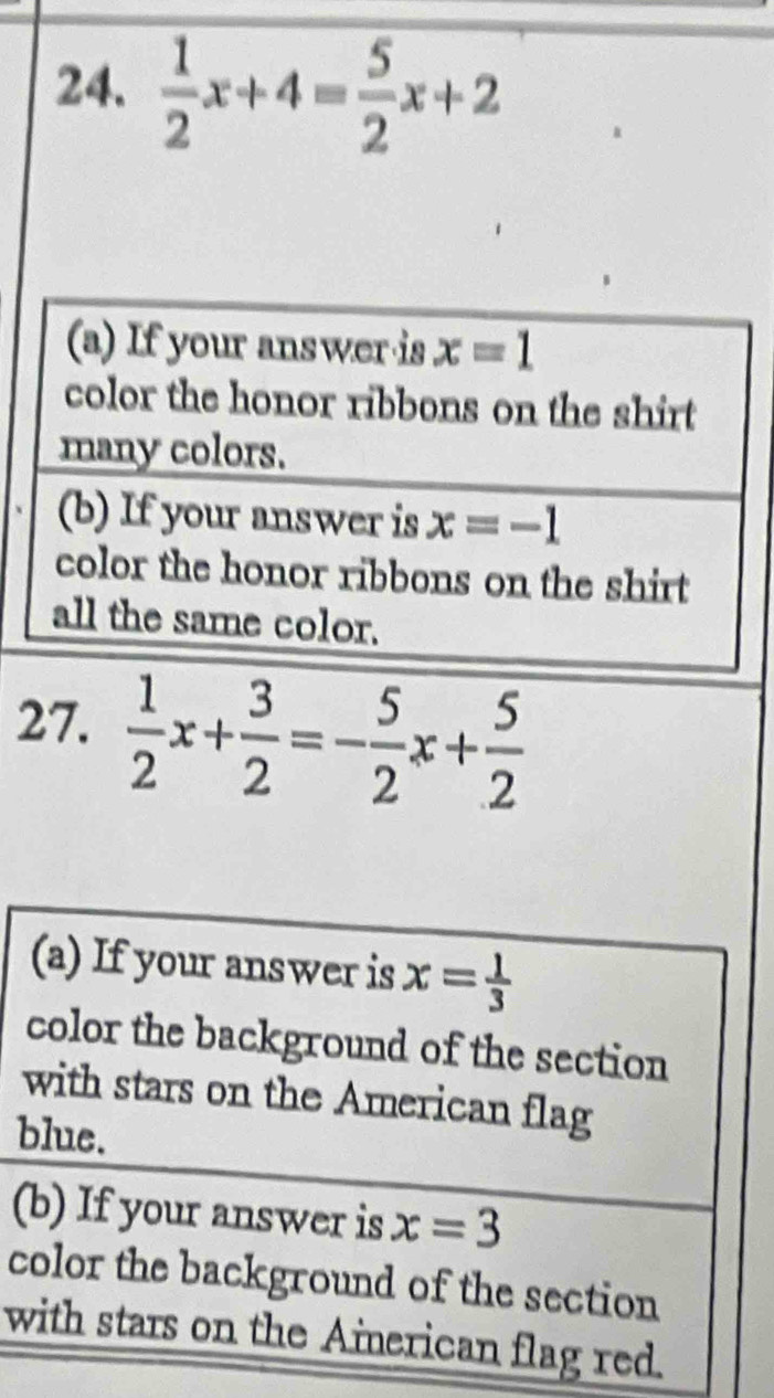  1/2 x+4= 5/2 x+2
27.  1/2 x+ 3/2 =- 5/2 x+ 5/2 
b
(
c
w