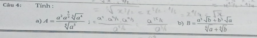 Tính : 
a) A=frac a^2a^(frac 5)2sqrt[3](a^4)sqrt[6](a^5)
b) B= (a^3sqrt(b)+b^3sqrt(a))/sqrt[6](a)+sqrt[6](b) 