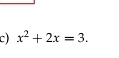 x^2+2x=3.