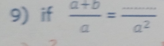 if  (a+b)/a = (...)/a^2 